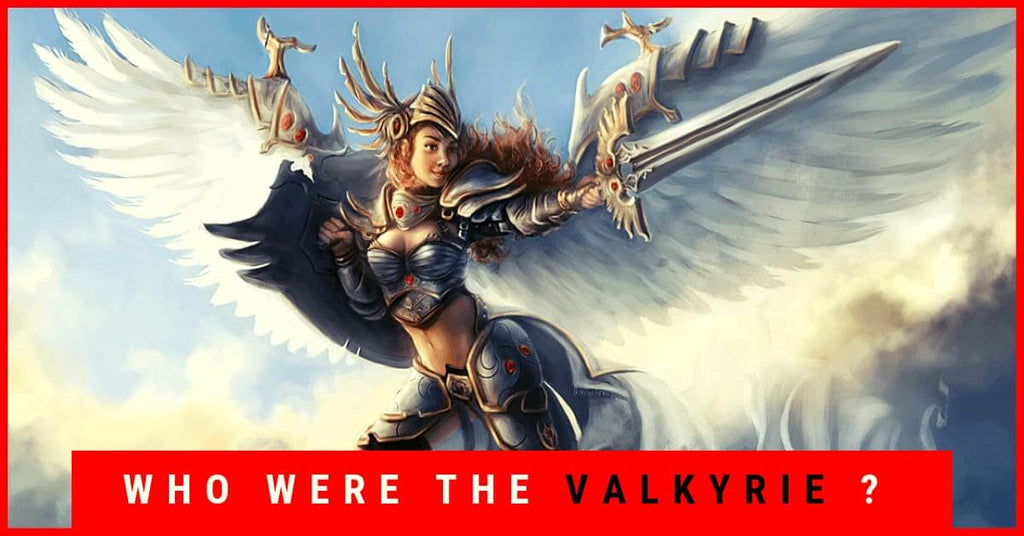 Who were the Valkyries?